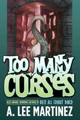 Too Many Curses A. Lee Martinez 9780765318350