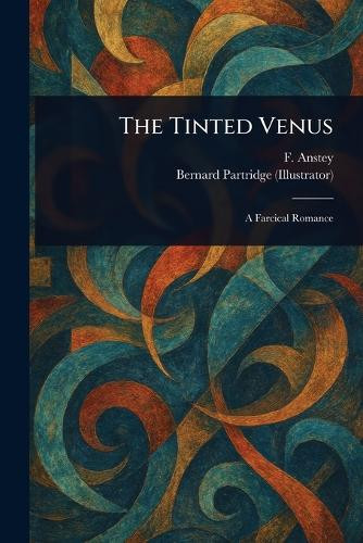The Tinted Venus F Anstey 9781023019569