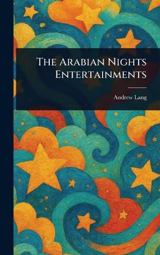 The Arabian Nights Entertainments Andrew Lang 9781022909694