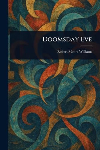 Doomsday Eve Robert Moore Williams 9781023186216