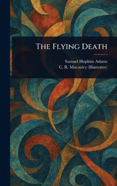 The Flying Death Samuel Hopkins Adams 9781023404365