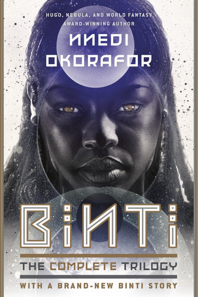 Binti: The Complete Trilogy Nnedi Okorafor 9780756416935 Binti: The Complete Trilogy Nnedi Okorafor 9780756416935