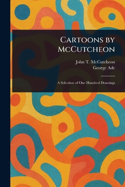 Cartoons by McCutcheon John T (John Tinney) McCutcheon 9781023532792