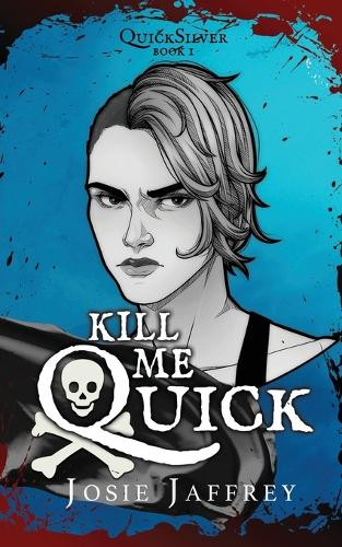 Kill Me Quick Josie Jaffrey 9781913786588