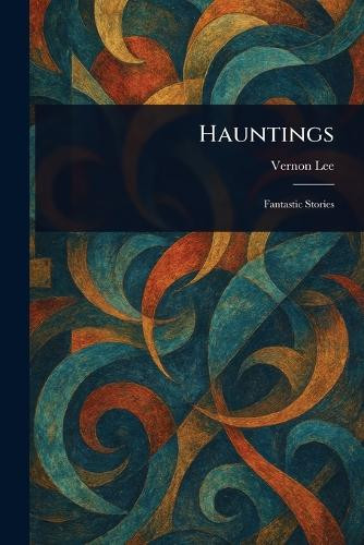 Hauntings Vernon Lee 9781023003537