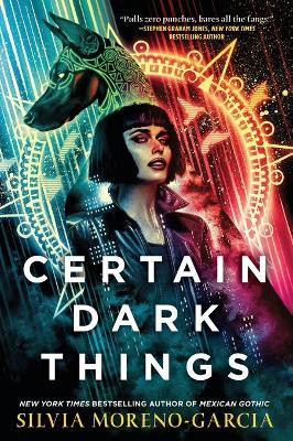 Certain Dark Things Silvia Moreno-Garcia 9781250785589