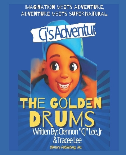 CJ's Adventures: The Golden Drum R Mack 9798280302327