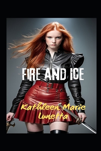 Fire and Ice Kathleen Marie Lunetta 9798317237806