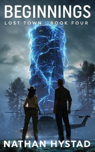 Beginnings (Lost Town Book Four) Nathan Hystad 9798316067077