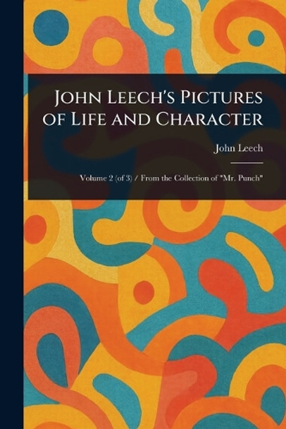 John Leech's Pictures of Life and Character John Leech 9781023422499