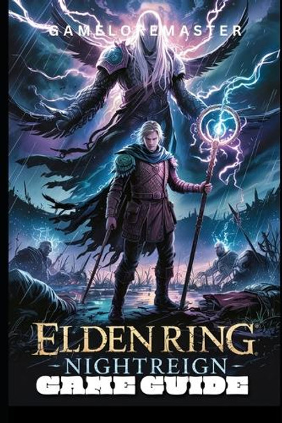 Elden Ring Nightreign Game Guide: Ultimate Walkthrough for Strategies, Exploration, and Story Mastery Gameloremaster 9798281696395
