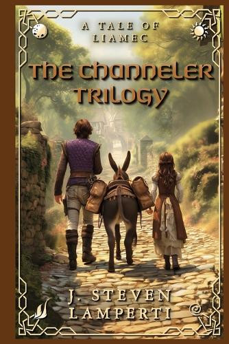 The Channeler Trilogy: A tale of Liamec J Steven Lamperti 9798986150192