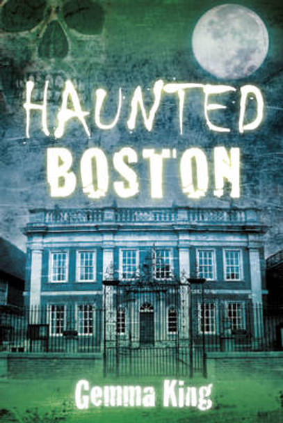 Haunted Boston Gemma King 9780752486246