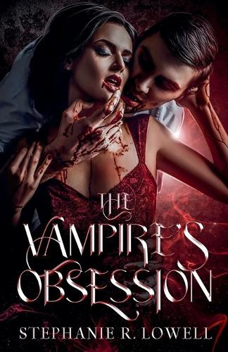 The Vampire's Obsession Stephanie R Lowell 9798231731121