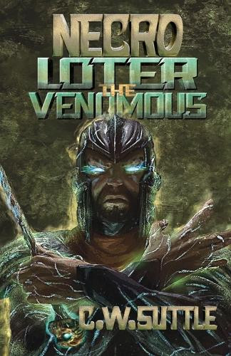 Necro: Loter the Venomous C W Suttle 9798986014821