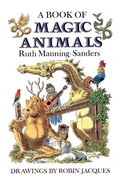 A Book of Magic Animals Ruth Manning-Sanders 9781965047194