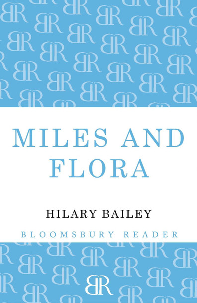 Miles and Flora Hilary Bailey 9781448209484