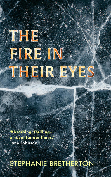The Fire In Their Eyes Stephanie Bretherton 9781068718571