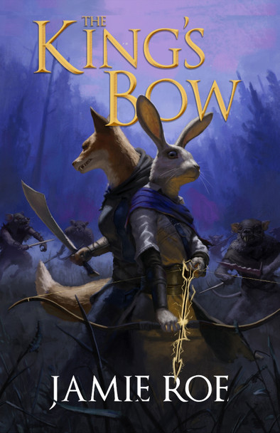 The King's Bow: An Epic Animal Fantasy Adventure (The Great Lighthouse, Book 1) Jamie Roe 9781068300318
