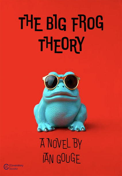The Big Frog Theory Ian Gouge 9781068449888