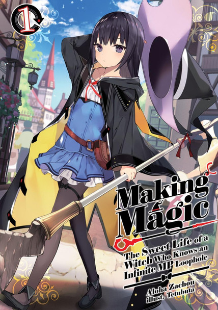 Making Magic: The Sweet Life of a Witch Who Knows an Infinite MP Loophole: Volume 1 (Light Novel) Aloha Zachou 9781718341807