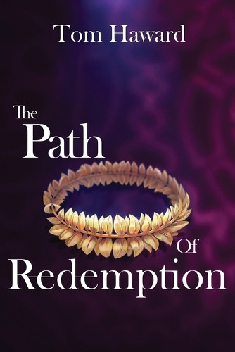 The Path of Redemption Tom Haward 9781962308366
