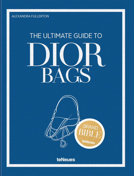 The Ultimate Guide to Dior Bags Alexandra Fullerton 9783961717132