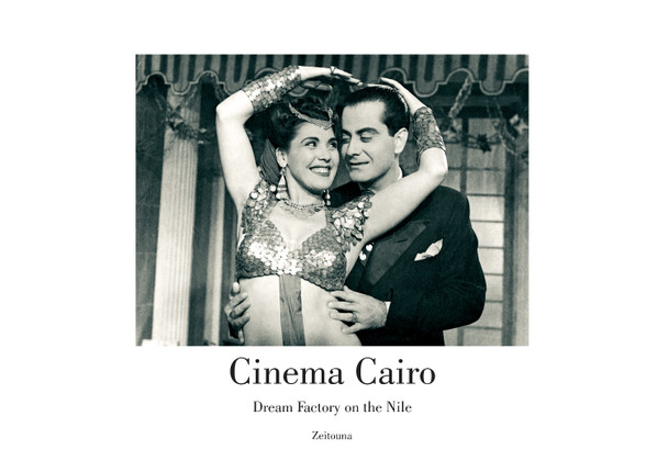 Cinema Cairo: Dream Factory on the Nile Rasha Azab 9789775864253