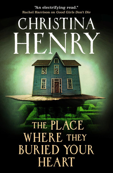 The Place Where They Buried Your Heart Christina Henry 9781835412640