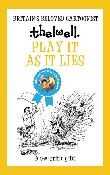 Play It As It Lies: A witty take on golf from the legendary cartoonist Norman Thelwell (Author) 9780749029227