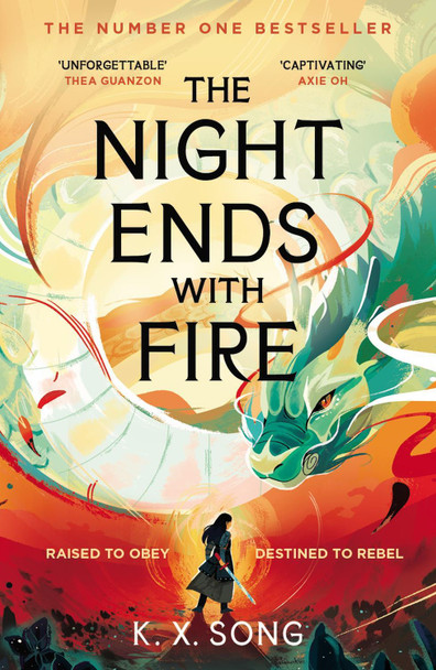 The Night Ends With Fire: the #1 Sunday Times bestselling fantasy K. X. Song 9781399725293