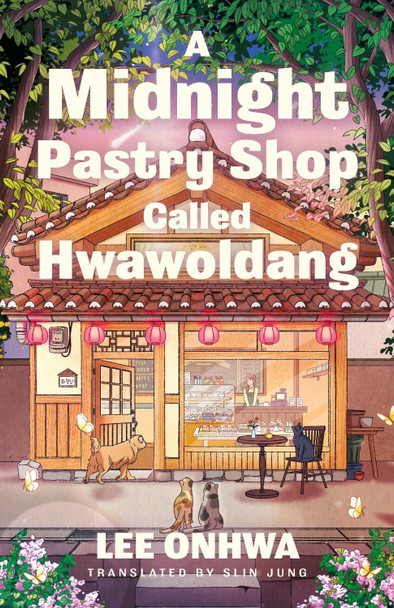 A Midnight Pastry Shop Called Hwawoldang Lee Onhwa 9780241776858