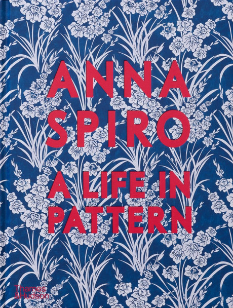 Anna Spiro: A Life in Pattern Anna Spiro 9781760764975
