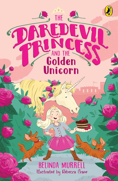 The Daredevil Princess and the Golden Unicorn (Book 1) Belinda Murrell 9781761340437