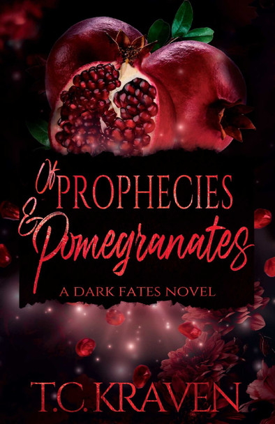 Of Prophecies & Pomegranates: A Dark Fates Novel T.C. Kraven 9798895150573
