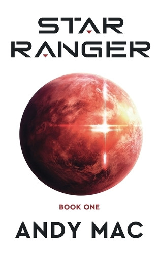 Star Ranger Book 1 Andy Mac 9780645623529