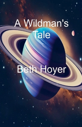 A Wildman's Tale Beth Hoyer 9798230375920