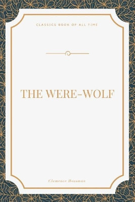 The Were-Wolf Clemence Housman 9781548270858