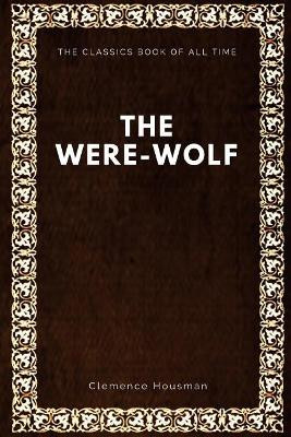 The Were-Wolf Clemence Housman 9781547088096