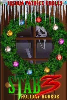 Stab 3: Holiday Horror Joshua Patrick Dudley 9781312106116