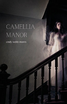 Camellia Manor Cindy Webb Morris 9781990201189
