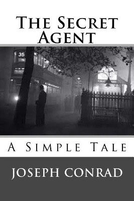 The Secret Agent: A Simple Tale Joseph Conrad 9781547045662
