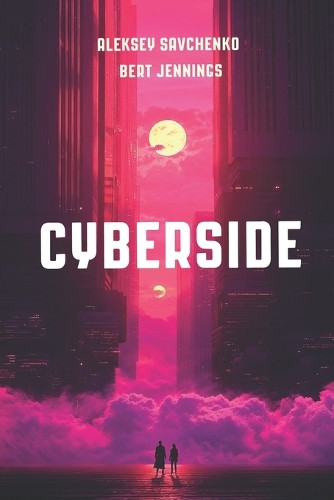 Cyberside: Second Simulation Bert Jennings 9798284806302