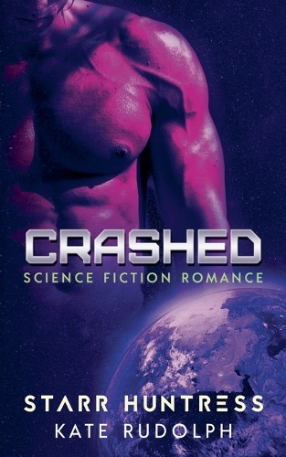 Crashed: Science Fiction Romance Kate Rudolph 9798231975013