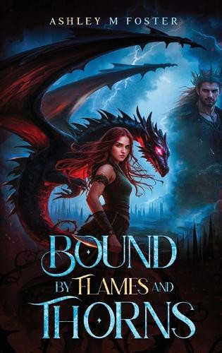 Bound by Flames and Thorns Ashley Foster 9798349496684