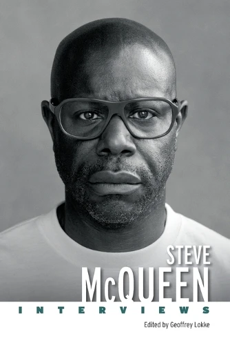 Steve McQueen: Interviews Geoffrey Lokke 9781496858825