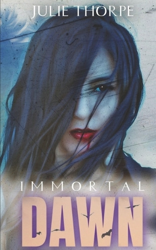 Immortal Dawn Julie Thorpe 9798650632085