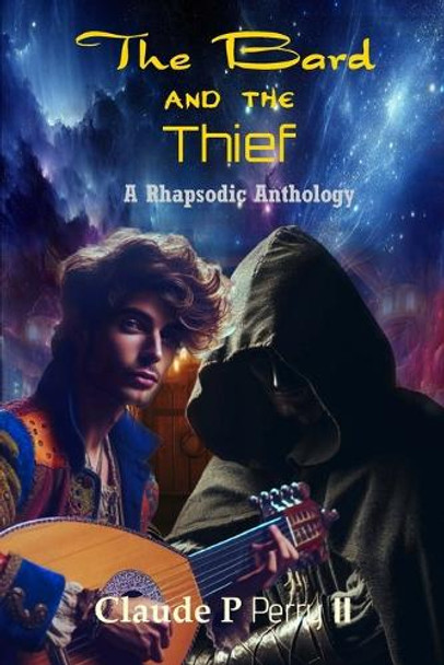 The Bard and the Thief: A Rhapsodic Anthology Claude Perry 9781300224303