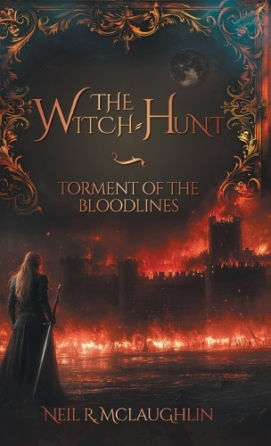 The Witch-Hunt Neil R McLaughlin 9781038320476