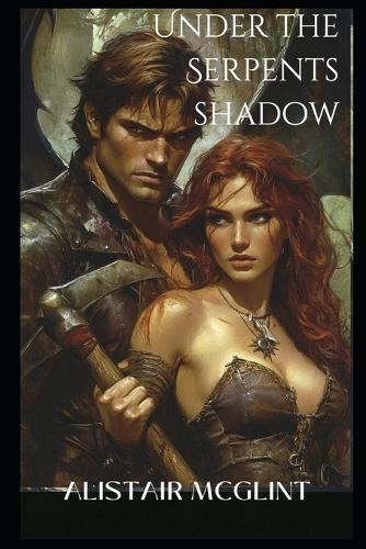 Under the Serpent's Shadow Alistair McGlint 9798312661125
